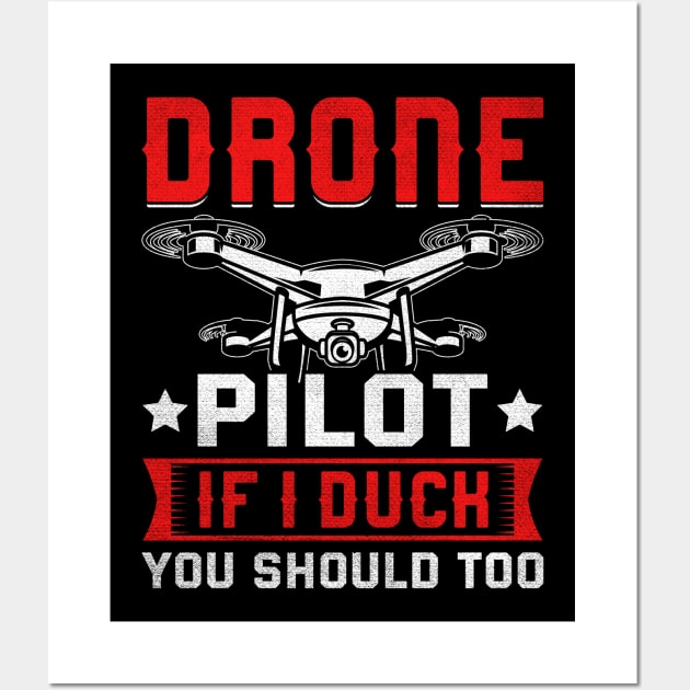 Funny Drone Pilot If I Duck You Should Too Wall Art by Visual Vibes